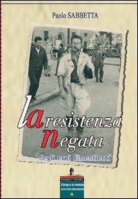 La resistenza negata degli eroi dimenticati - Paolo Sabbetta - copertina