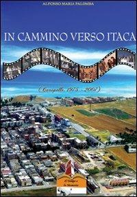 In cammino verso Itaca. Carapelle, dal 1975 al 2007 - Alfonso M. Palomba - copertina