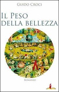 Il peso della bellezza. Tre casi per il professor Francesco De Stisi - Guido Croci - copertina