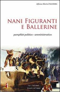 Nani figuranti e ballerine. Pamphlet politico-amministrativo - Alfonso M. Palomba - copertina