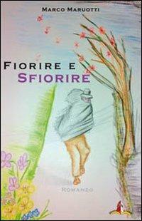 Fiorire e sfiorire - Marco Maruotti - copertina