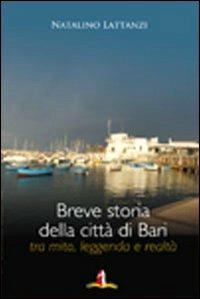 Breve storia della città di Bari. Tra mito, leggenda e realtà - Natalino Lattanzi - copertina