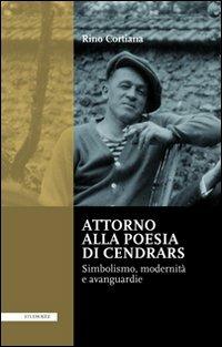 Attorno alla poesie di Cendrars. Simbolismo, modernità e avanguardie. Ediz. italiana e francese - Rino Cortiana - copertina