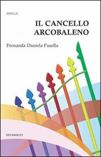 Il cancello arcobaleno - Fernanda D. Fusella - copertina