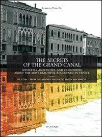 The secrets of the grand canal. Mysteries, anecdotes, and curiosities about the most beautiful boulevardin the world - Alberto Toso Fei - 3