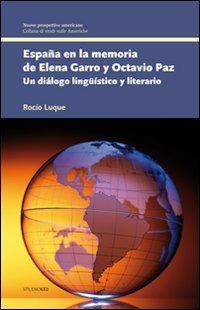 España en la memoria de Elena Garro y Octavio Paz. Un diálogo lingüístico y literario - Rocio Luque - copertina