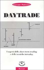 Daytrade. I segreti dello short-term trading e delle tecniche intraday