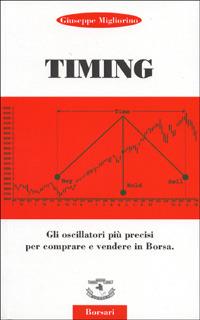 Timing. Gli oscillatori più precisi per comprare e vendere in borsa - Giuseppe Migliorino - copertina