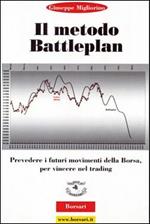 Il metodo battle plan. Prevedere i futuri movimenti della borsa per vincere nel trading