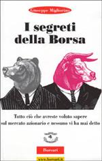 I segreti della borsa. Tutto ciò che avreste voluto sapere sul mercato azionario e nessuno vi ha mai detto