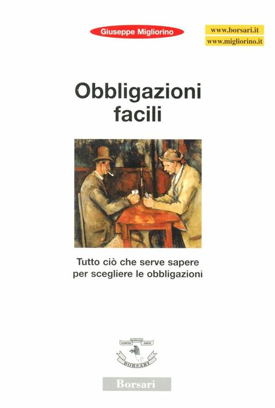 Obbligazioni facili. Tutto ciò che serve sapere per scegliere le obbligazioni - Giuseppe Migliorino - copertina