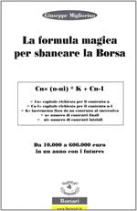 La formula magica per sbancare la borsa. Da 10.000 a 60.000 euro in un anno con i futures. Ediz. illustrata