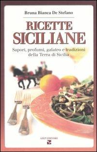 Ricette siciliane. Sapori, profumi, galateo e tradizioni della Terra di Sicilia - Bruna B. De Stefano - copertina