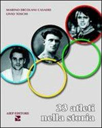 Trentatre atleti nella storia - Marino Ercolani Casadei,Livio Toschi - copertina