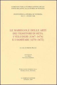 Le mariegole delle arti dei tessitori di seta. I veluderi (1347-1474) e i samitari (1370-1475) - copertina