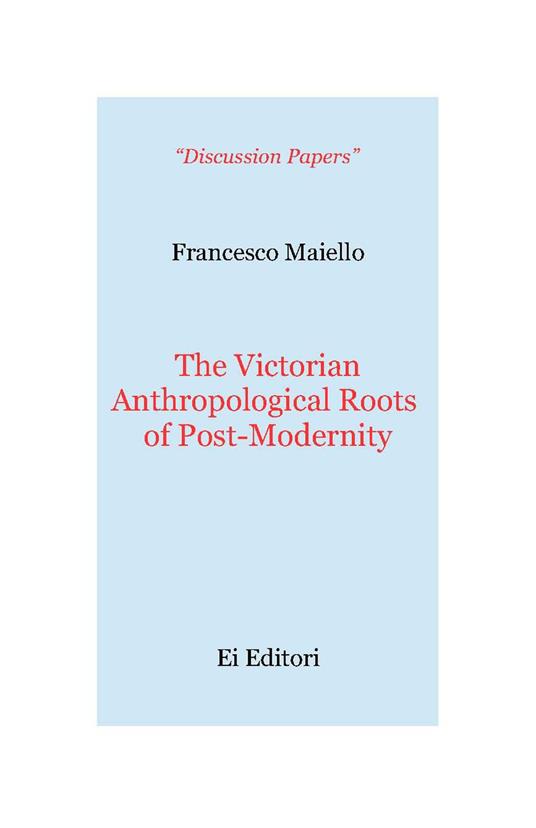 The victorian anthropological roots of post-modernity - Francesco Maiello - copertina