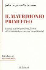 Il matrimonio primitivo. Ricerca sull'origine della forma di cattura nelle cerimonie matrimoniali