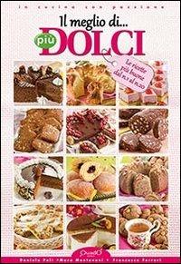 Il meglio di «Più dolci» - Daniela Peli,Mara Mantovani,Francesca Ferrari - copertina