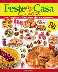 Feste in casa. Estate. Per compleanni, ricorrenze, feste, cerimonie - Daniela Peli - copertina