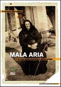 Mala aria. Il Veneto della carestia e della valigia. Vol. 1 - Antonella Benvenuti - copertina