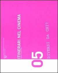 Itinerari nel cinema. Vol. 5: Diversi da chi?. - Federica Cumer,Ferruccio Cumer - copertina