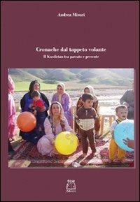 Cronache del tappeto volante. Il Kurdistan tra passato e presente - Andrea Misuri - copertina