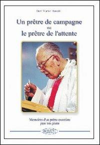 Un prêtre de campagne ou le prêtre de l'attente. Souvenirs d'un prêtre exorciste plus tellement jeune - Mario Boretti - copertina