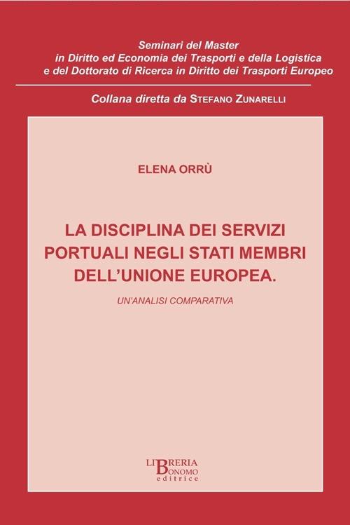 Disciplina dei servizi portuali negli Stati membri dell'Unione Europea. Un'analisi comparativa - Elena Orrù - copertina