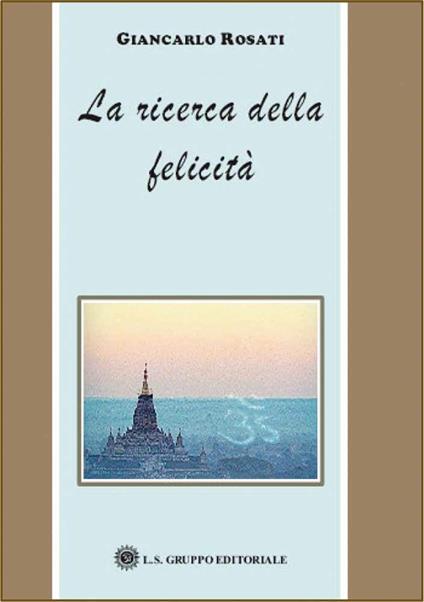 La ricerca della felicità - Giancarlo Rosati - copertina