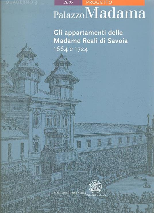 Palazzo Madama. Gli appartamenti delle madame reali di Savoia. 1664 e 1724 - Francesca Filippi - 2