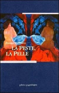 La peste, la pelle - Angelo Vetturini - copertina