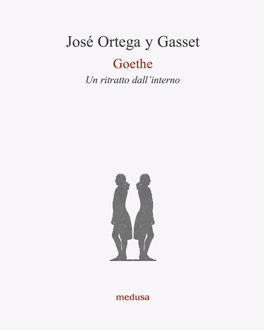 Goethe. Un ritratto dall'interno - José Ortega y Gasset - copertina