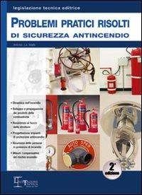 Problemi pratici risolti di sicurezza antincendio - Antonio La Malfa - copertina