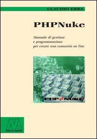 PHP Nuke. Manuale di gestione e programmazione per creare una comunità on line - Claudio Erba - copertina