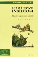 I camaleonti insidiosi. Il diavolo e la perversione satanista