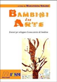 Bambini in arte. Itinerari per sviluppare il senso estetico del bambino. Con CD-ROM - copertina