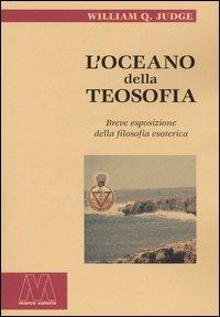 L' oceano della teosofia. Breve esposizione della filosofia esoterica - William Q. Judge - copertina