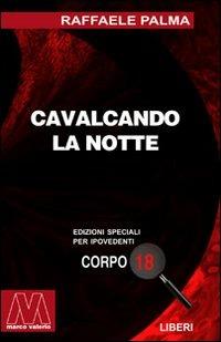 Cavalcando la notte. Saggio sull'insonnia, il sonno, la veglia e il lavoro notturno. Ediz. per ipovedenti - Raffaele Palma - copertina