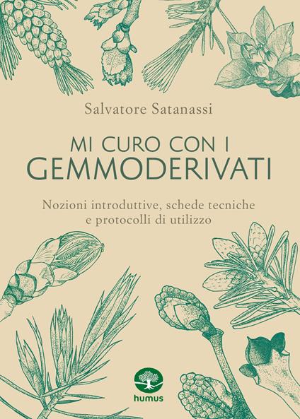 Mi curo con i gemmoderivati. Nozioni introduttive, schede tecniche protocolli di utilizzo - Salvatore Satanassi - copertina