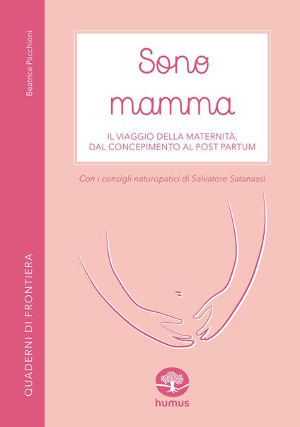 Sono mamma. Il viaggio della maternità, dal concepimento al post partum - Beatrice Pacchioni - copertina