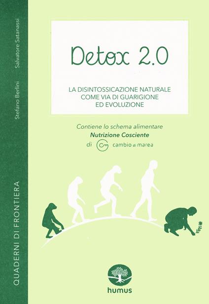 Detox 2.0. La disintossicazione naturale come via di guarigione ed evoluzione - Stefano Berlini,Salvatore Satanassi - copertina