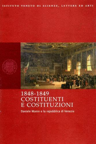 1848-1849. Costituenti e costituzioni. Daniele Manin e la Repubblica di Venezia - 2