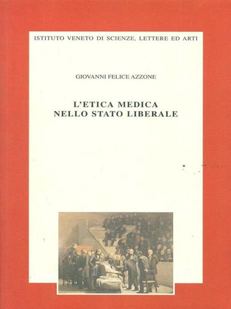 L' etica medica nello Stato liberale. Il rispetto della dignità umana e l'accanimento terapeutico - Giovanni F. Azzone - copertina