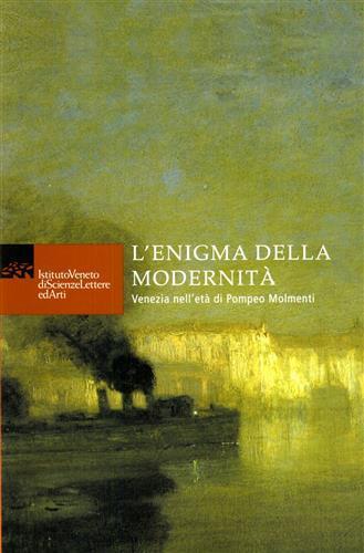 L' enigma della modernità. Venezia nell'età di Pompeo Molmenti - 2