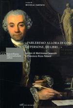 «Parleremo allora di cose, dei persone, di libri...» Lettere di Melchiorre Cesarotti a Francesco Rizzo Pataro