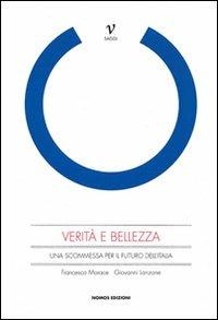 Verità e bellezza. Una scommessa per il futuro dell'Italia - Francesco Morace,Giovanni Lanzone - copertina