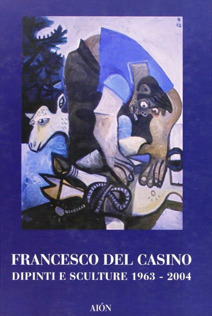 Francesco del Casino. Dipinti e sculture dal 1963 al 2004 - copertina