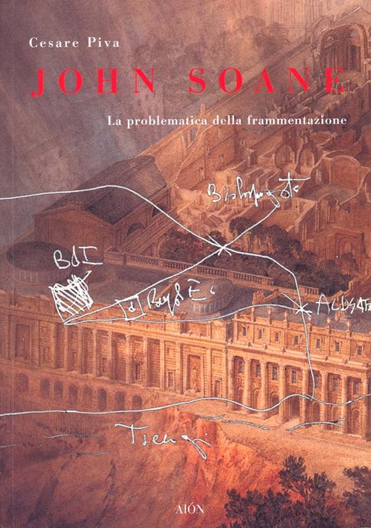 John Soane. La problematica della frammentazione. Ediz. illustrata - Cesare Piva - copertina