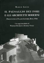 Il paesaggio dei fori e gli architetti moderni. Progetti per il Palazzo Littorio, Roma 1934