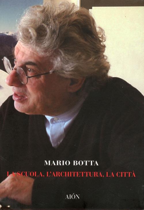 La scuola, l'architettura, la città - Mario Botta - copertina